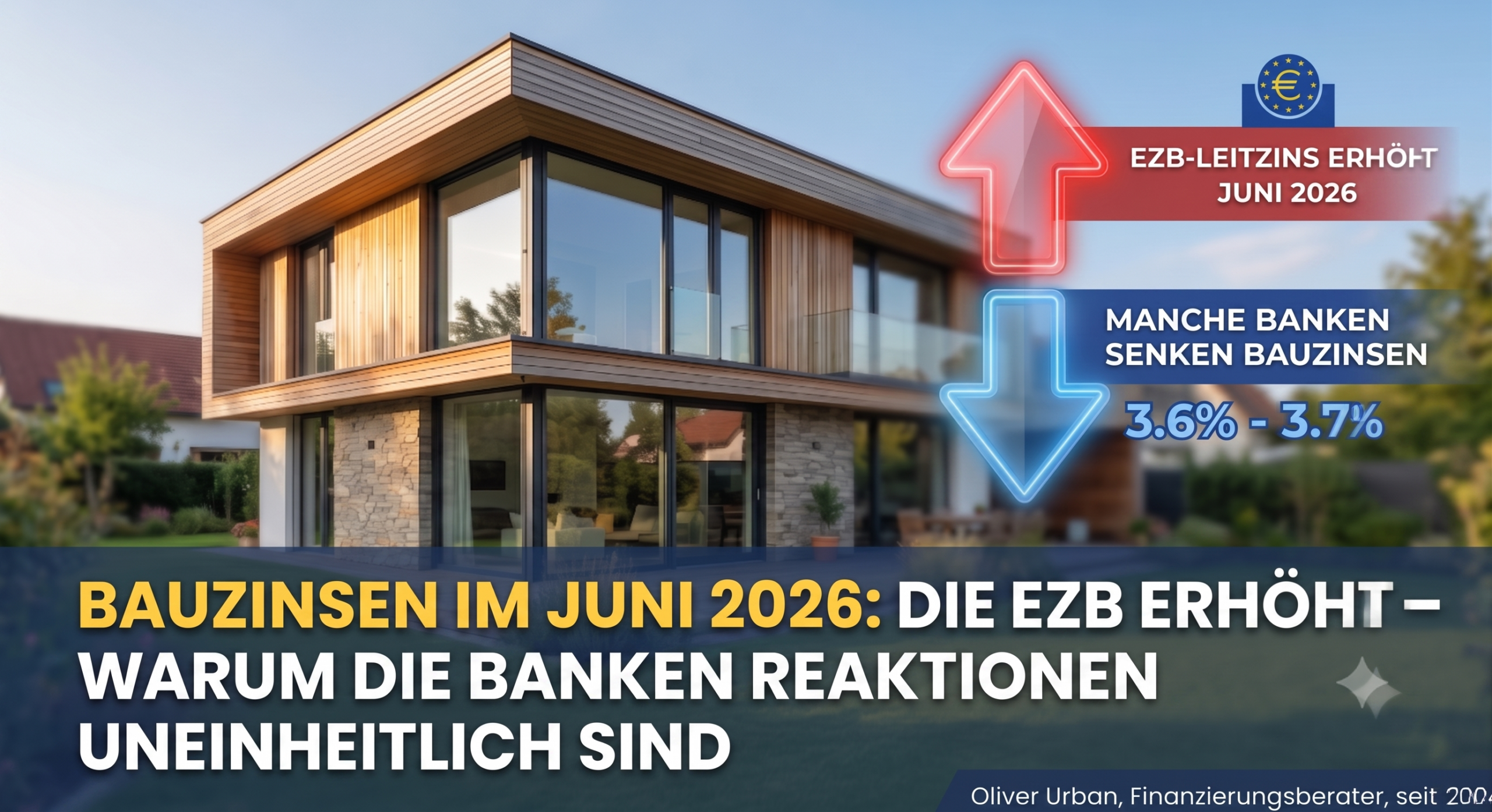 Modernes Wohnhaus mit einer Infografik zu den Bauzinsen im Juni 2026 und der EZB-Leitzinserhöhung